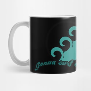 Gonna Surf On Some Mug